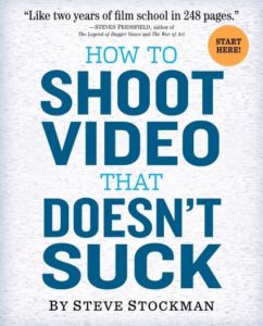 How to Shoot Video that Doesn't Suck by Steve Stockman