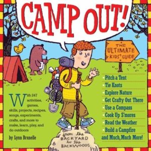 Camp Out! The Ultimate Kids' Guide
