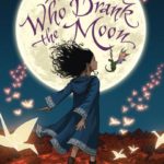 Kelly Barnhill on Writing THE GIRL WHO DRANK THE MOON