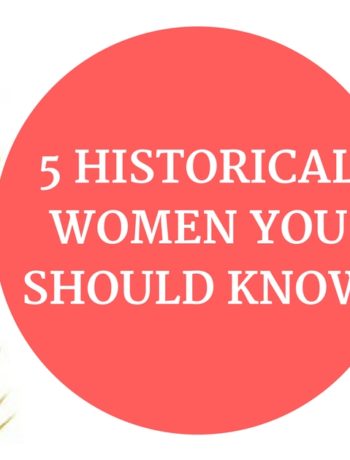 Historical Women You Should Know