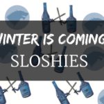 ‘Winter is Coming’ Sloshies