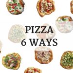 Pizza 6 Ways