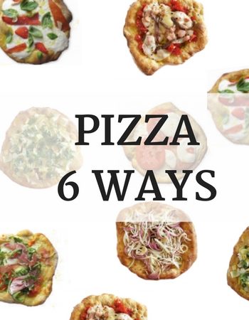 Pizza 6 Ways