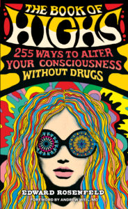 Book of Highs 255 Ways to Alter Your Consciousness without Drugs